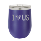 Laser etched purple 12 oz vacuum insulated wine cup with 'I Love Us' design