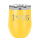 Laser etched yellow 12 oz vacuum insulated wine cup with 'I Love Us' design