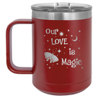 Laser etched maroon 15 oz vacuum insulated coffee mug with 'Our Love is Magic' design