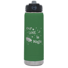 Laser etched green 20 oz vacuum insulated water bottle with 'Our Love is Magic' design