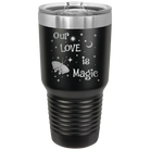 Laser etched black 30 oz vacuum insulated tumbler with 'Our Love is Magic' design