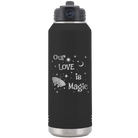 Laser etched black 32 oz vacuum insulated water bottle with 'Our Love is Magic' design