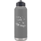 Laser etched dark gray 32 oz vacuum insulated water bottle with 'Our Love is Magic' design