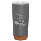 Laser etched storm gray 20 oz vacuum insulated tumbler with 'Our Love is Magic' design
