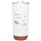 Laser etched white 20 oz vacuum insulated tumbler with 'Our Love is Magic' design