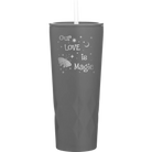 Laser etched slate 20 oz vacuum insulated tumbler with 'Our Love is Magic' design