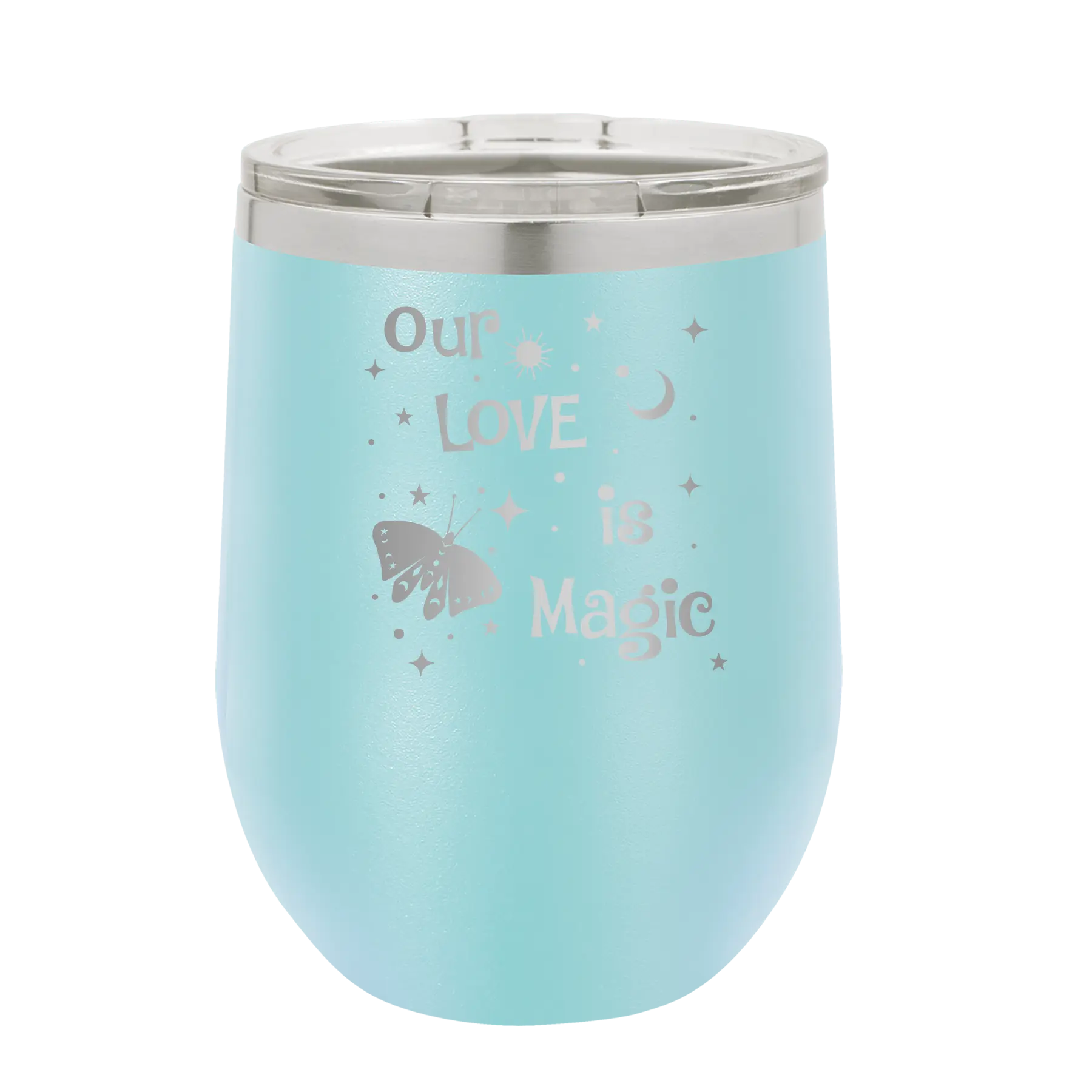 Laser etched light blue 12 oz vacuum insulated wine cup with 'Our Love is Magic' design