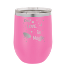 Laser etched pink 12 oz vacuum insulated wine cup with 'Our Love is Magic' design
