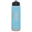 Laser etched light blue 20 oz vacuum insulated water bottle with 'Thank you for Pretending to Love Me More Than Football' design