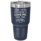 Laser etched navy 30 oz vacuum insulated tumbler with 'Thank you for Pretending to Love Me More Than Football' design
