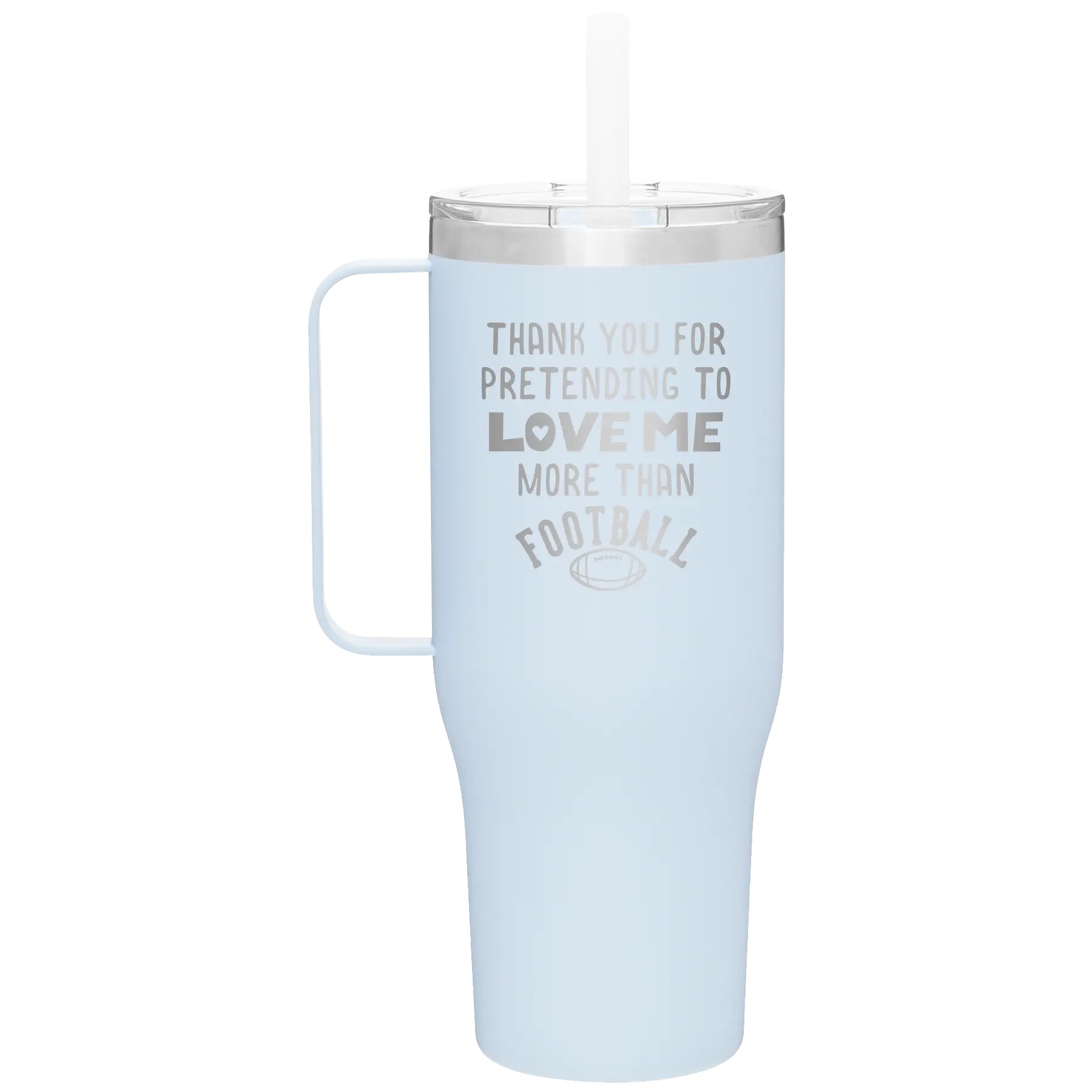 Laser etched landfall 40 oz vacuum insulated tumbler mug with 'Thank you for Pretending to Love Me More Than Football' design