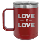 Laser etched maroon 15 oz vacuum insulated coffee mug with 'Love is Love' design