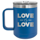 Laser etched royal blue 15 oz vacuum insulated coffee mug with 'Love is Love' design