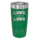 Laser etched green 20 oz vacuum insulated tumbler with 'Love is Love' design