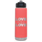 Laser etched coral 20 oz vacuum insulated water bottle with 'Love is Love' design