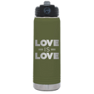 Laser etched olive green 20 oz vacuum insulated water bottle with 'Love is Love' design