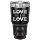 Laser etched black 30 oz vacuum insulated tumbler with 'Love is Love' design