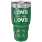 Laser etched green 30 oz vacuum insulated tumbler with 'Love is Love' design