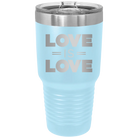 Laser etched light blue 30 oz vacuum insulated tumbler with 'Love is Love' design