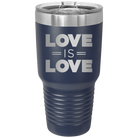 Laser etched navy 30 oz vacuum insulated tumbler with 'Love is Love' design