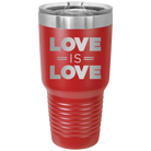 Laser etched red 30 oz vacuum insulated tumbler with 'Love is Love' design