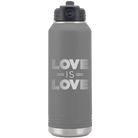 Laser etched dark gray 32 oz vacuum insulated water bottle with 'Love is Love' design