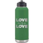 Laser etched green 32 oz vacuum insulated water bottle with 'Love is Love' design