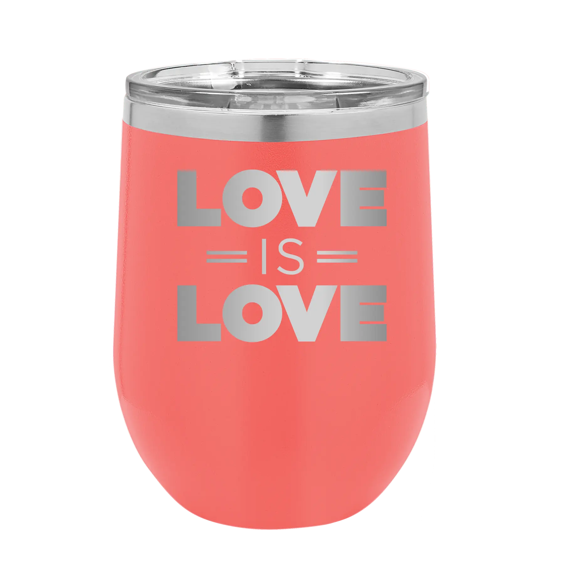 Laser etched coral 12 oz vacuum insulated wine cup with 'Love is Love' design