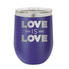 Laser etched purple 12 oz vacuum insulated wine cup with 'Love is Love' design