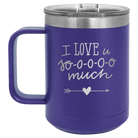 Laser etched purple 15 oz vacuum insulated coffee mug with 'I Love U Sooooo Much' design