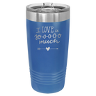 Laser etched royal blue 20 oz vacuum insulated tumbler with 'I Love U Sooooo Much' design