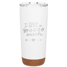 Laser etched white 20 oz vacuum insulated tumbler with 'I Love U Sooooo Much' design