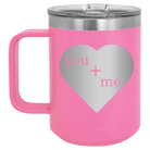 Laser etched pink 15 oz vacuum insulated coffee mug with 'You Plus Me' design