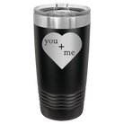Laser etched black 20 oz vacuum insulated tumbler with 'You Plus Me' design