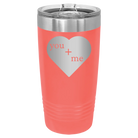Laser etched coral 20 oz vacuum insulated tumbler with 'You Plus Me' design
