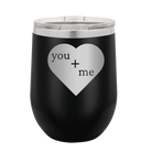 Laser etched black 12 oz vacuum insulated wine cup with 'You Plus Me' design