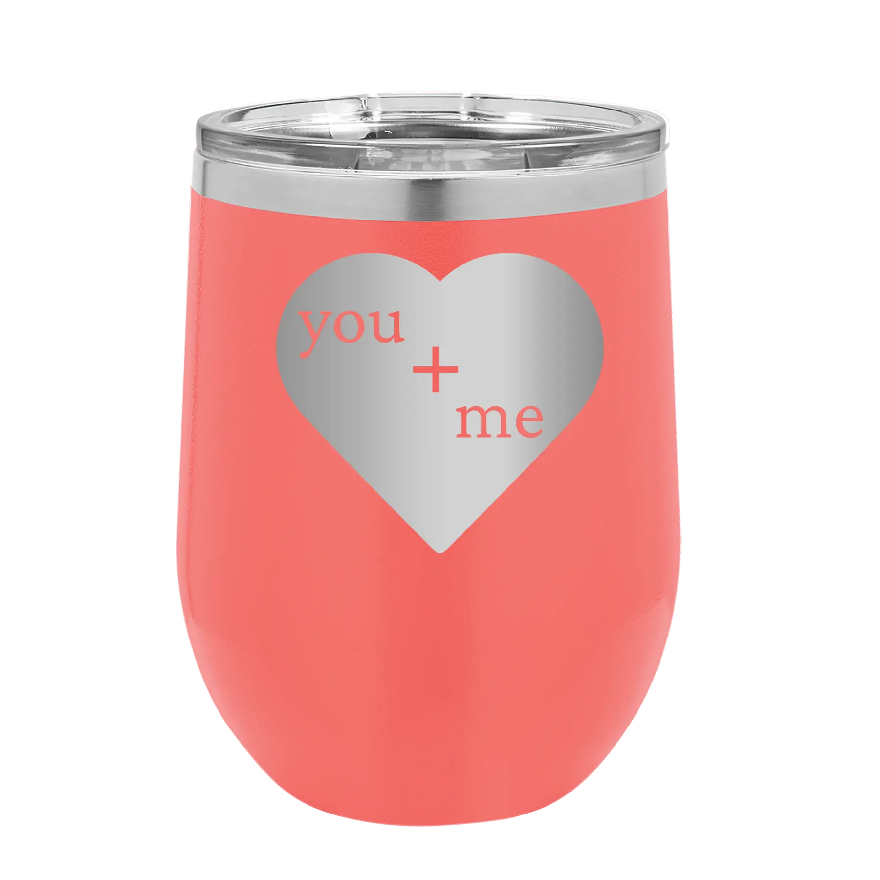 Laser etched coral 12 oz vacuum insulated wine cup with 'You Plus Me' design