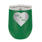 Laser etched green 12 oz vacuum insulated wine cup with 'You Plus Me' design