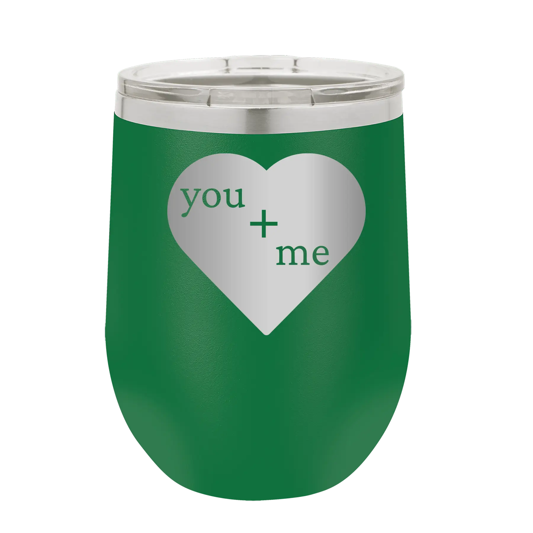 Laser etched green 12 oz vacuum insulated wine cup with 'You Plus Me' design