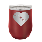 Laser etched maroon 12 oz vacuum insulated wine cup with 'You Plus Me' design