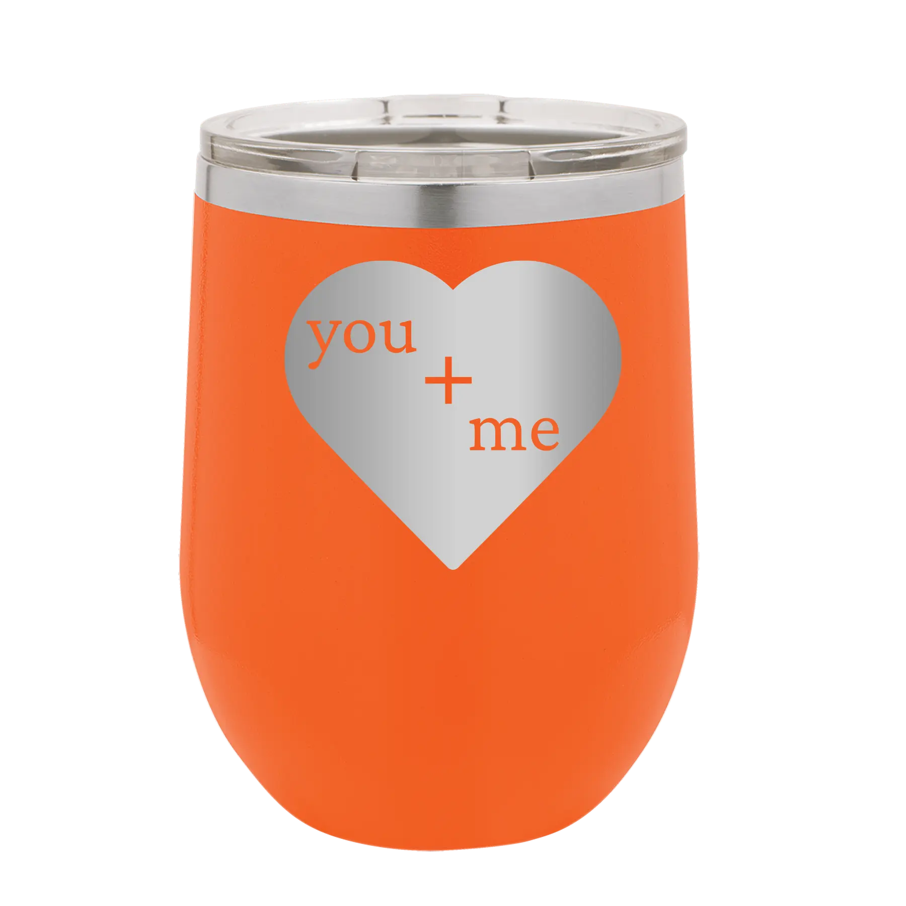 Laser etched orange 12 oz vacuum insulated wine cup with 'You Plus Me' design