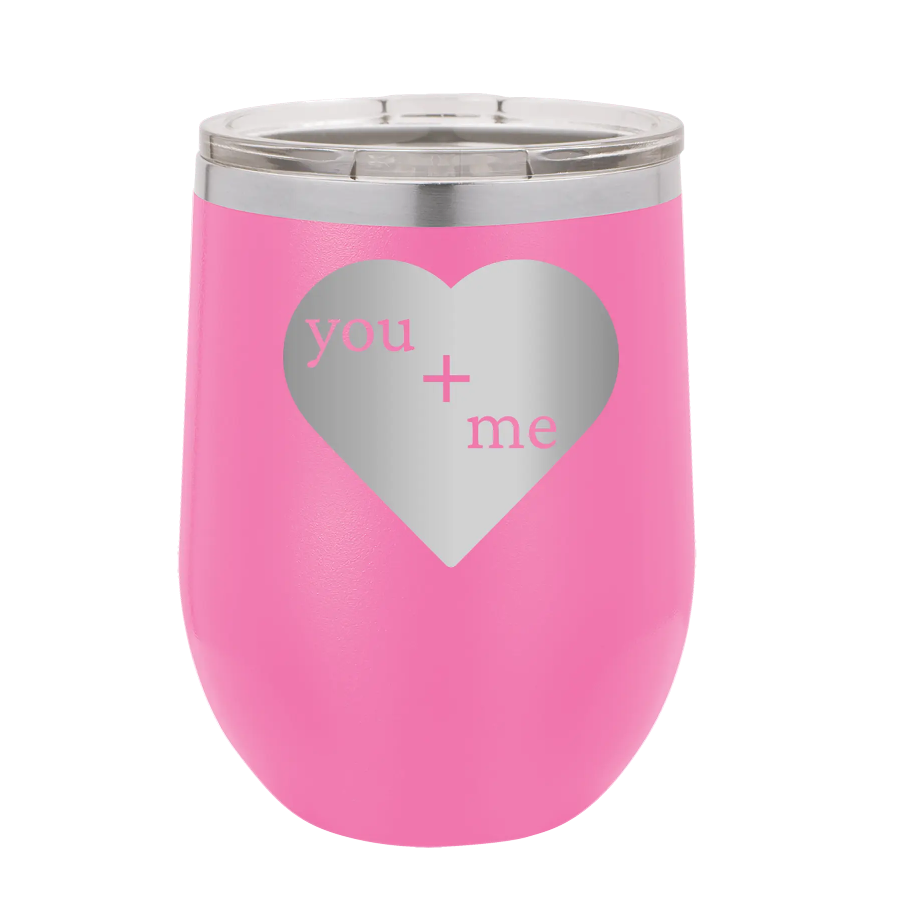 Laser etched pink 12 oz vacuum insulated wine cup with 'You Plus Me' design
