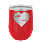 Laser etched red 12 oz vacuum insulated wine cup with 'You Plus Me' design