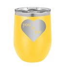 Laser etched yellow 12 oz vacuum insulated wine cup with 'You Plus Me' design