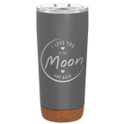 Laser etched storm gray 20 oz vacuum insulated tumbler with 'Love You to the Moon and Back' design