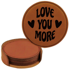 Rawhide round leatherette coasters set and holder laser etched with 'Love You More Most' design