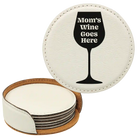 White round leatherette coasters set and holder laser etched with 'Moms Wine Goes Here' design