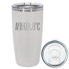Laser etched white 20 oz golf dimples tumbler with 'Dadlife' design