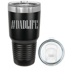 Laser etched black 30 oz vacuum insulated tumbler with 'Dadlife' design