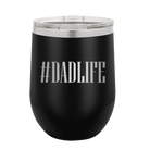 Personalized black 12 oz vacuum insulated wine cup with etched 'Dadlife' design